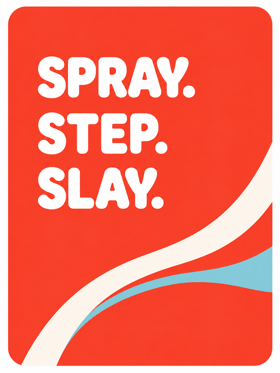Spray Step Slay graphic